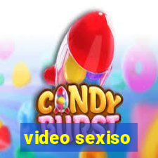 video sexiso